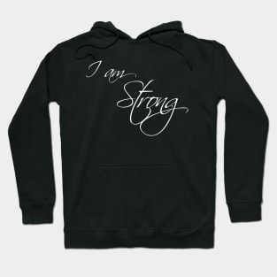 I am Strong - Cursive Calligraphy Text Hoodie